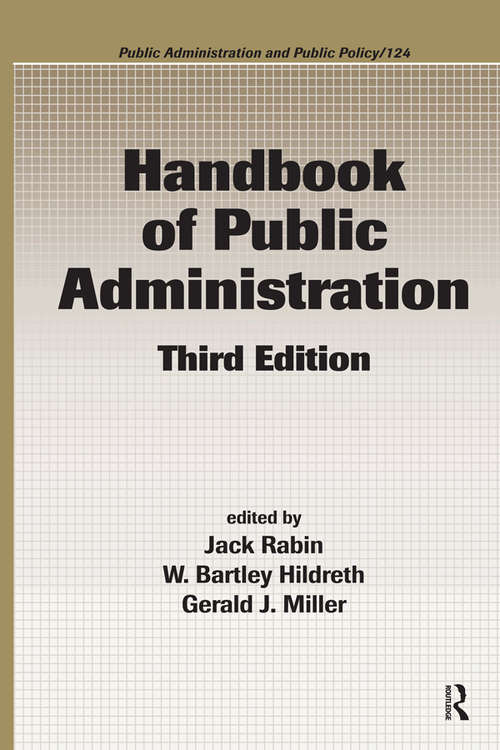 Handbook of Public Administration: Theory, Politics, And Methods (Public Administration and Public Policy #1)