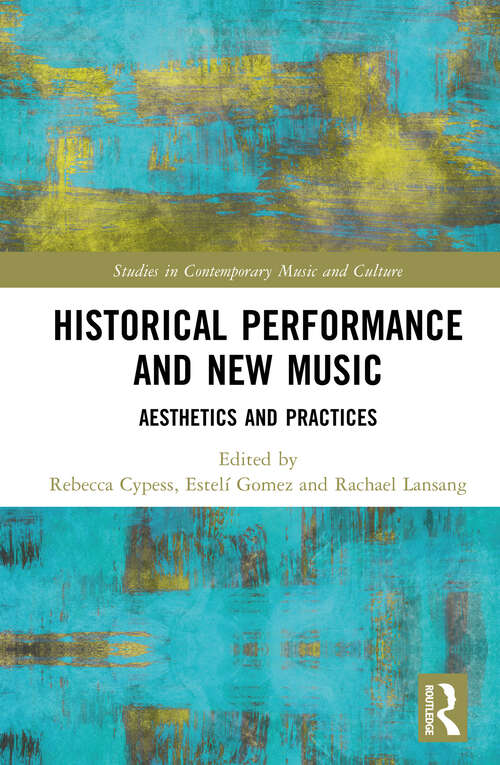 Book cover of Historical Performance and New Music: Aesthetics and Practices