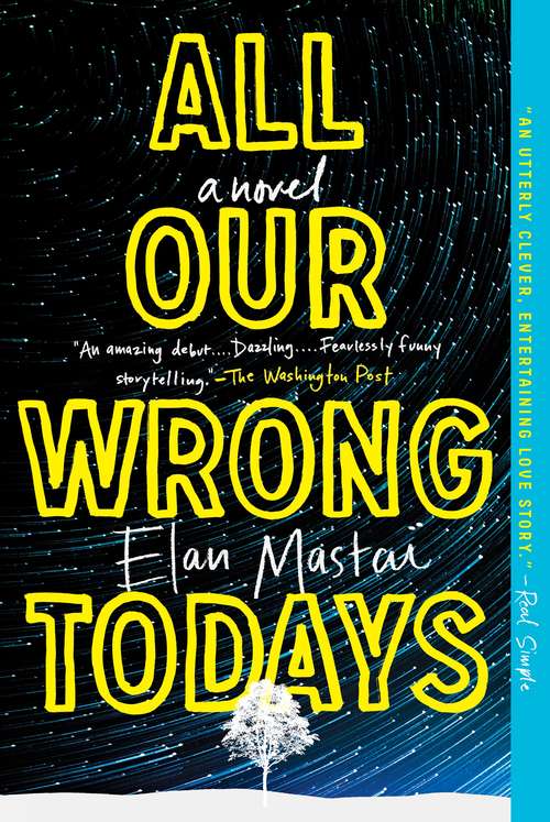 All Our Wrong Todays: A Novel