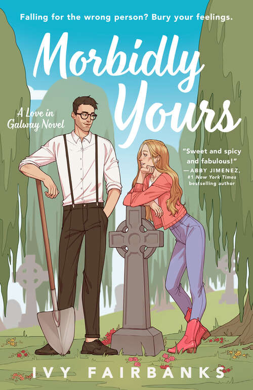 Book cover of Morbidly Yours: A Steamy Romantic Comedy (A Love in Galway Novel #1)