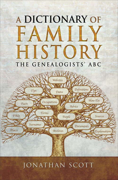 A Dictionary of Family History: The Genealogists' ABC (A\guide For Family Historians Ser.)