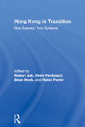 Hong Kong in Transition: One Country, Two Systems (Routledge Studies in the Modern History of Asia)