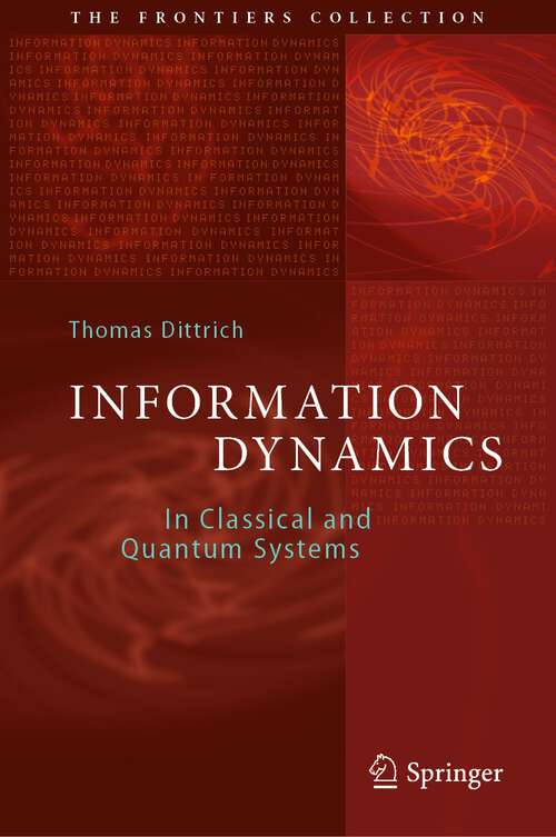 Book cover of Information Dynamics: In Classical and Quantum Systems (1st ed. 2022) (The Frontiers Collection)