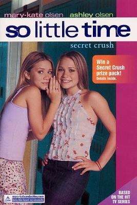 Book cover of Secret Crush (Mary-Kate and Ashley, So Little Time)