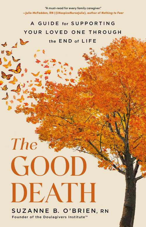 Book cover of The Good Death: A Guide for Supporting Your Loved One through the End of Life