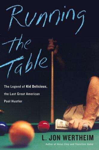 Book cover of Running the Table: The Legend Of Kid Delicious, The Last Great American Pool Hustler