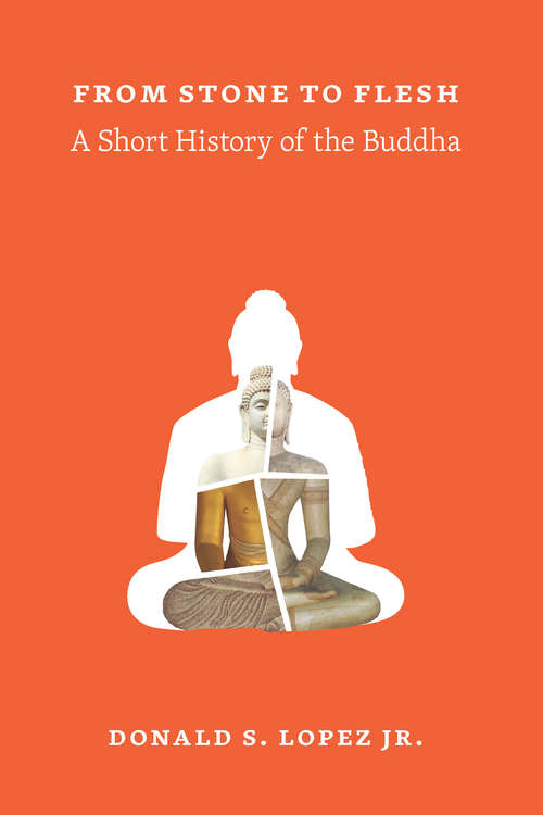 Book cover of From Stone to Flesh: A Short History of the Buddha