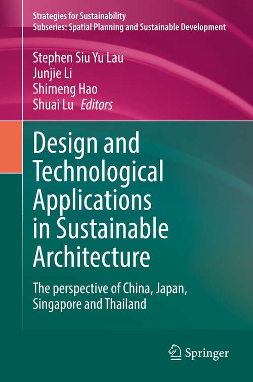 Design and Technological Applications in Sustainable Architecture: The perspective of China, Japan, Singapore and Thailand (Strategies for Sustainability)