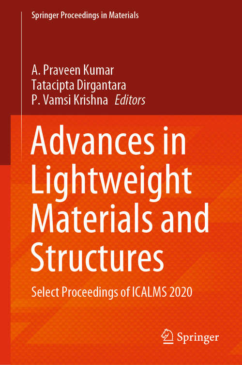 Advances in Lightweight Materials and Structures: Select Proceedings of ICALMS 2020 (Springer Proceedings in Materials #8)