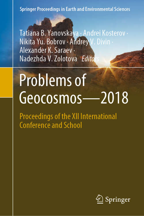 Problems of Geocosmos–2018: Proceedings of the XII International Conference and School (Springer Proceedings in Earth and Environmental Sciences)