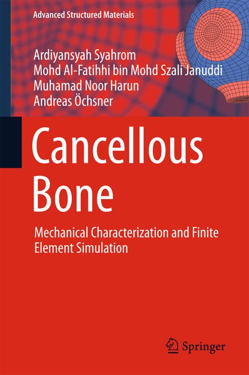 Cancellous Bone: Mechanical Characterization and Finite Element Simulation (Advanced Structured Materials #82)