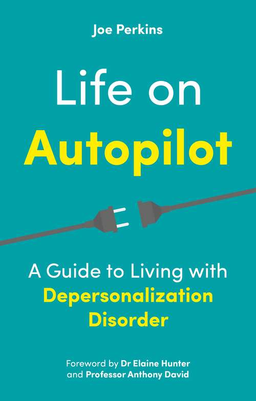 Book cover of Life on Autopilot: A Guide to Living with Depersonalization Disorder