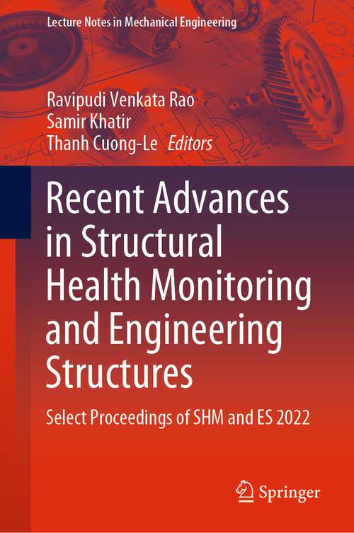 Recent Advances in Structural Health Monitoring and Engineering Structures: Select Proceedings of SHM and ES 2022 (Lecture Notes in Mechanical Engineering)
