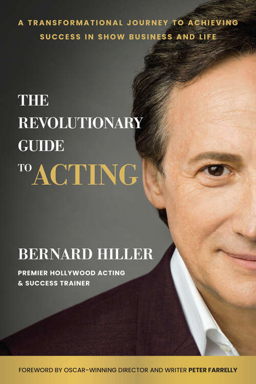 Book cover of The Revolutionary Guide to Acting: A Transformational Journey to Achieving Success in Show Business and Life