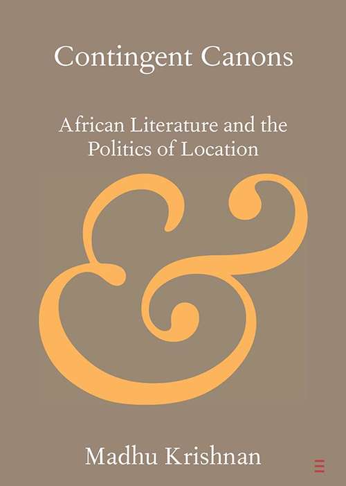 Book cover of Contingent Canons: African Literature and the Politics of Location (Elements in Publishing and Book Culture)