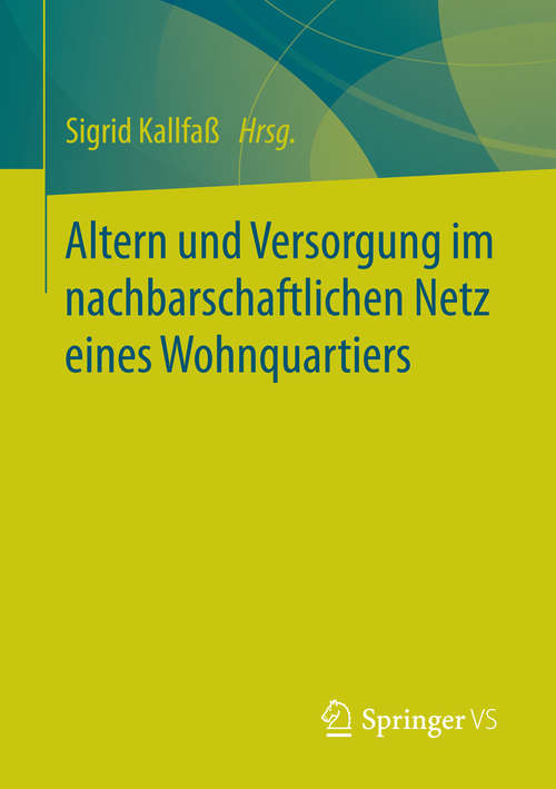 Book cover of Altern und Versorgung im nachbarschaftlichen Netz eines Wohnquartiers