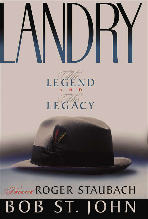 Book cover of Landry: The Legend and the Legacy