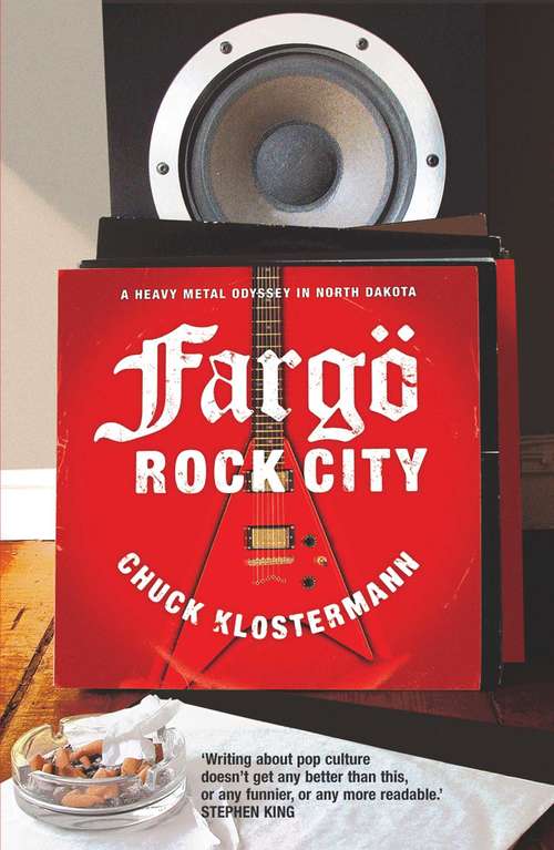 Book cover of Fargo Rock City: A Heavy Metal Odyssey In Rural North Dakota