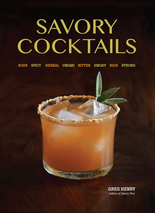 Book cover of Savory Cocktails: Sour Spicy Herbal Umami Bitter Smoky Rich Strong