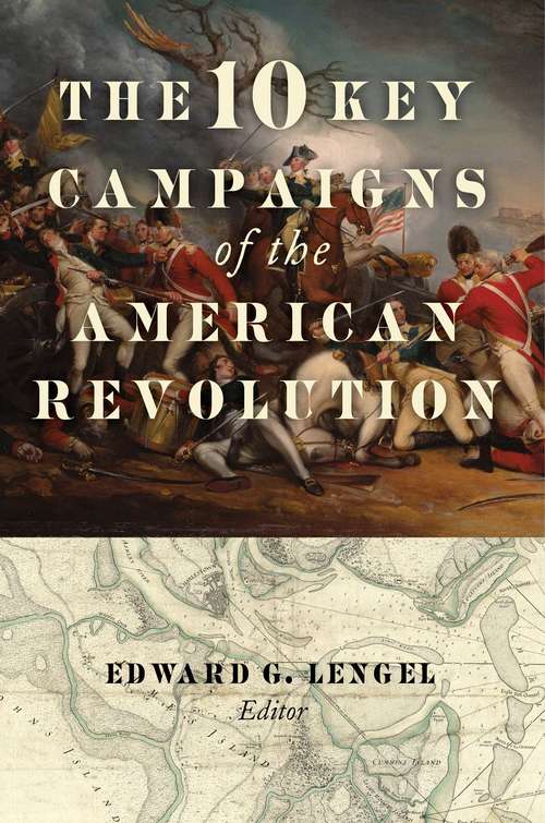 Book cover of The 10 Key Campaigns of the American Revolution