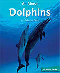 Book cover of All About Dolphins (Fountas & Pinnell LLI Green: Level J, Lesson 103)