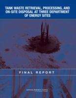 Book cover of Tank Waste Retrieval, Processing, And On-site Disposal At Three Department Of Energy Sites: Final Report
