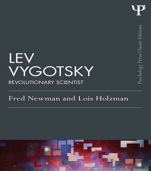 Lev Vygotsky: Revolutionary Scientist (Psychology Press & Routledge Classic Editions)