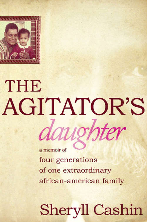 Book cover of The Agitator's Daughter: A Memoir of Four Generations of One Extraordinary African-American Family