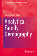 Analytical Family Demography (The\springer Series On Demographic Methods And Population Analysis Ser. #47)
