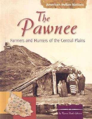 Book cover of The Pawnee: Farmers And Hunters Of The Central Plains