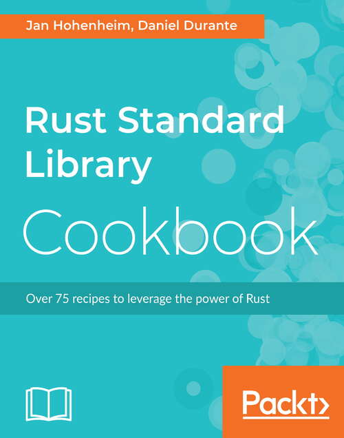 Book cover of Rust Standard Library Cookbook: Over 75 recipes to leverage the power of Rust