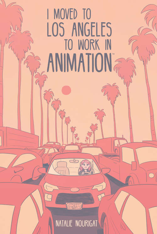 Book cover of I Moved to Los Angeles to Work in Animation (I Moved to Los Angeles to Work in Animation)