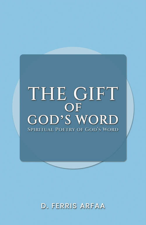Book cover of The Gift of God's Word: Spiritual Poetry of God's Word