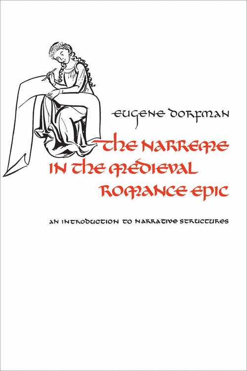 Book cover of The Narreme in the Medieval Romance Epic: An Introduction to Narrative Structures