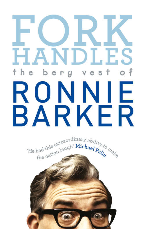 Book cover of Fork Handles: The Bery Vest of Ronnie Barker