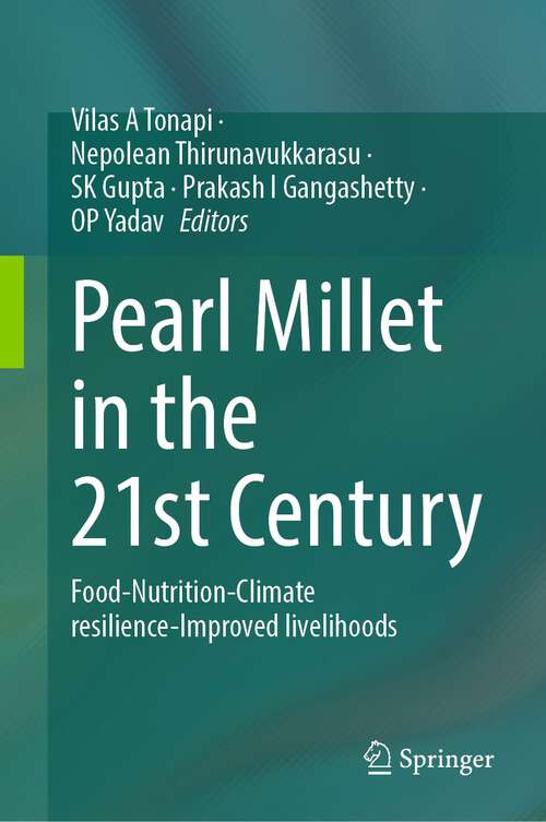 Book cover of Pearl Millet in the 21st Century: Food-Nutrition-Climate resilience-Improved livelihoods (1st ed. 2024)