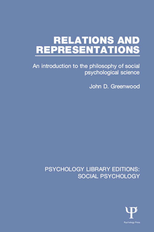 Book cover of Relations and Representations: An introduction to the philosophy of social psychological science (Psychology Library Editions: Social Psychology #12)