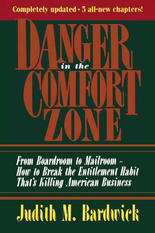 Book cover of Danger in the Comfort Zone: From Boardroom to Mailroom -- How to Break the Entitlement Habit That's Killing American Business
