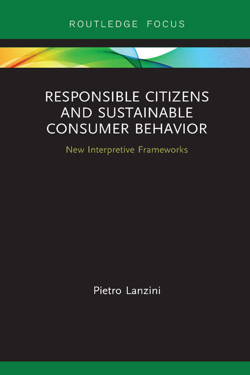 Book cover of Responsible Citizens and Sustainable Consumer Behavior: New Interpretive Frameworks (Routledge-SCORAI Studies in Sustainable Consumption)