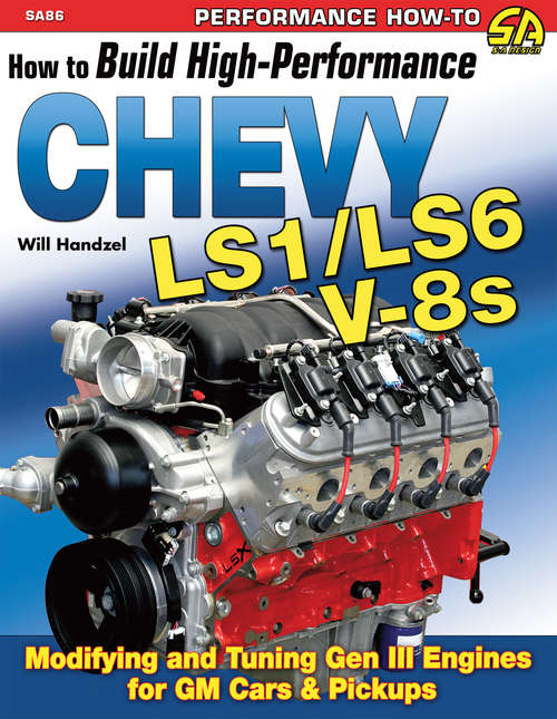 How to Build High-Performance Chevy LS1/LS6 V-8s
