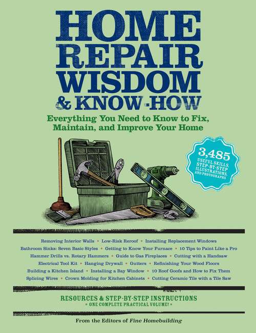 Book cover of Home Repair Wisdom & Know-How: Timeless Techniques to Fix, Maintain, and Improve Your Home (Wisdom & Know-How)