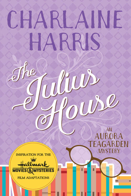 Book cover of The Julius House (Aurora Teagarden #4)