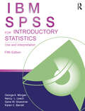 IBM SPSS for Introductory Statistics: Use and Interpretation, Fifth Edition