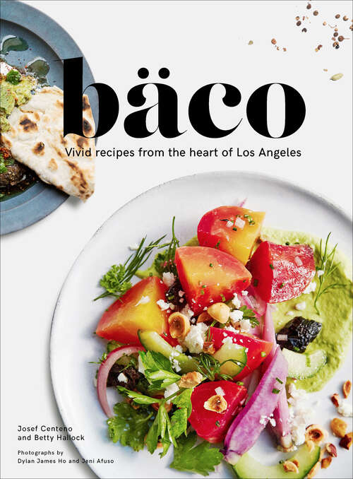 Book cover of Bäco: Vivid Recipes from the Heart of Los Angeles