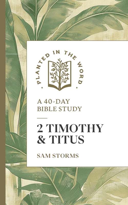 Book cover of 2 Timothy and Titus: A 40-Day Bible Study (Planted in the Word)