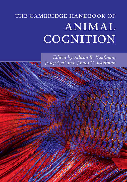 The Cambridge Handbook of Animal Cognition (Cambridge Handbooks in Psychology)