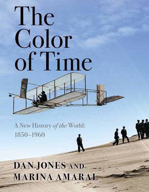 The Color of Time: A New History Of The World: 1850-1960