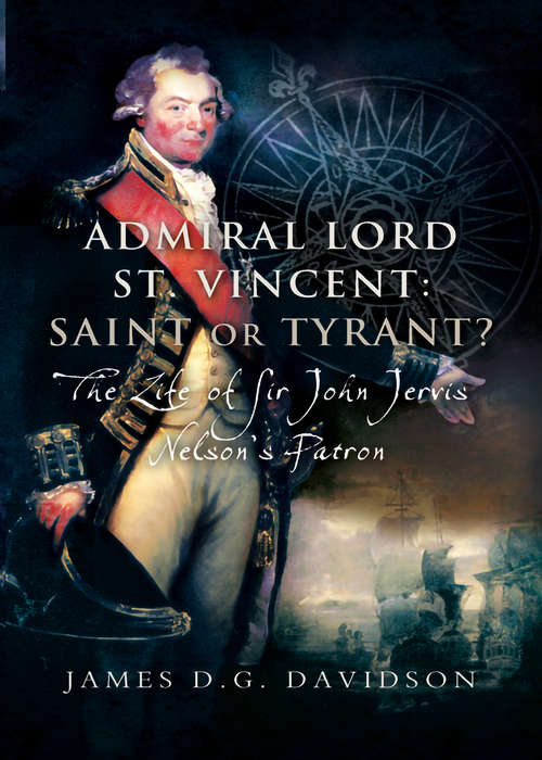 Admiral Lord St. Vincent: The Life of Sir John Jervis, Nelson's Patron