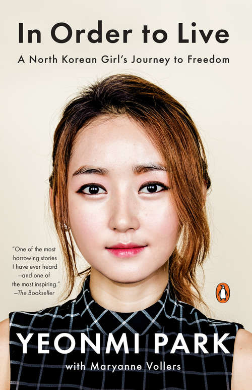 Book cover of In Order to Live: A North Korean Girl's Journey to Freedom: A North Korean Girl's Journey To Freedom