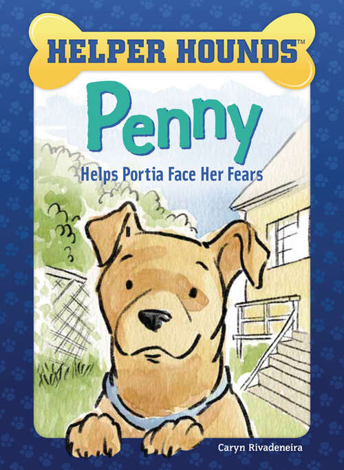 Book cover of Penny Helps Portia Face Her Fears (Helper Hounds)